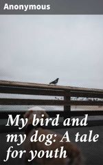 bw-my-bird-and-my-dog-a-tale-for-youth-good-press-4066339526945