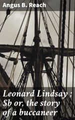 bw-leonard-lindsay-or-the-story-of-a-buccaneer-good-press-4066339532311