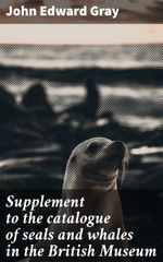 bw-supplement-to-the-catalogue-of-seals-and-whales-in-the-british-museum-good-press-4066339530607