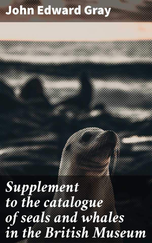 bw-supplement-to-the-catalogue-of-seals-and-whales-in-the-british-museum-good-press-4066339530607