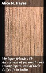bw-my-leper-friends-an-account-of-personal-work-among-lepers-and-of-their-daily-life-in-india-good-press-4066339534636