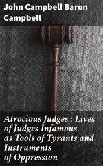 bw-atrocious-judges-lives-of-judges-infamous-as-tools-of-tyrants-and-instruments-of-oppression-good-press-4064066219505