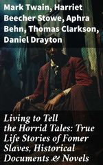 bw-living-to-tell-the-horrid-tales-true-life-stories-of-fomer-slaves-historical-documents-amp-novels-good-press-8596547679073