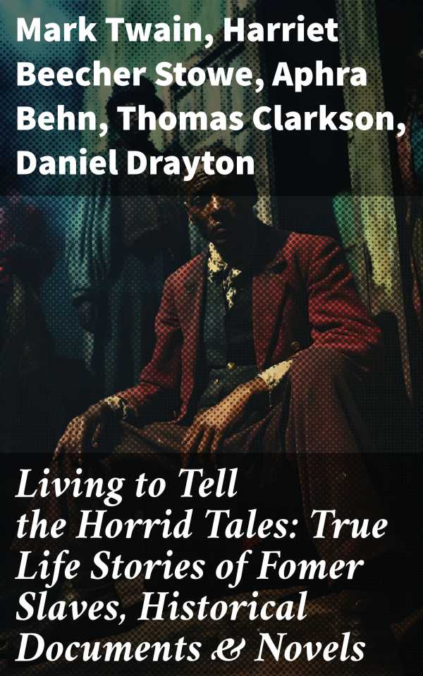 bw-living-to-tell-the-horrid-tales-true-life-stories-of-fomer-slaves-historical-documents-amp-novels-good-press-8596547679073
