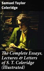 bw-the-complete-essays-lectures-amp-letters-of-s-t-coleridge-illustrated-good-press-8596547679684