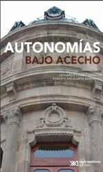 bw-autonomiacuteas-bajo-acecho-siglo-xxi-editores-mxico-9786070310652