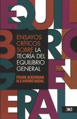 bw-ensayos-criacuteticos-sobre-la-teoriacutea-del-equilibrio-general-siglo-xxi-editores-mxico-9786070305481