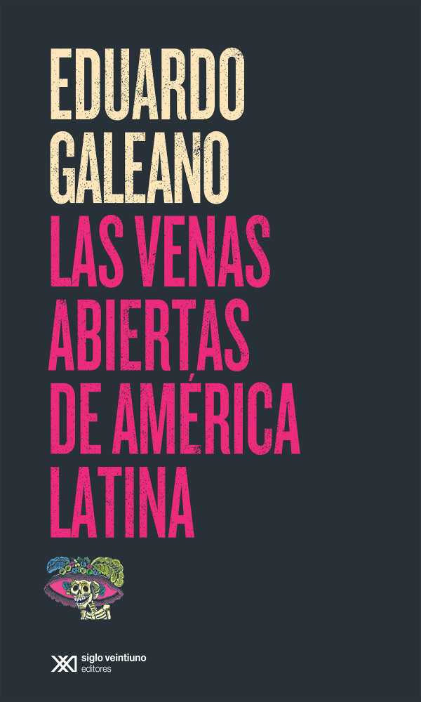 bw-las-venas-abiertas-de-ameacuterica-latina-siglo-xxi-editores-mxico-9786070304057