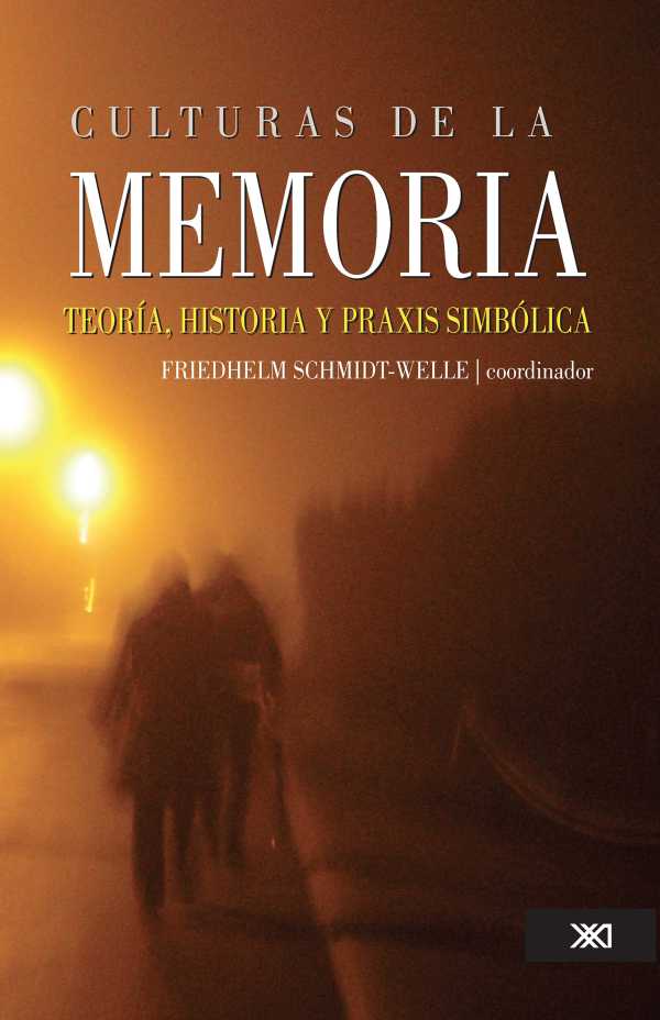 bw-culturas-de-la-memoria-siglo-xxi-editores-mxico-9786070303746