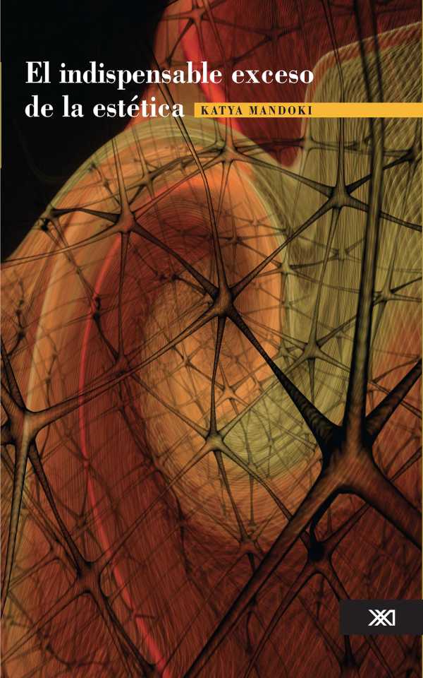 bw-el-indispensable-exceso-de-la-esteacutetica-siglo-xxi-editores-mxico-9786070305054