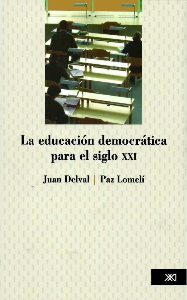 bw-la-educacioacuten-democraacutetica-para-el-siglo-xxi-siglo-xxi-editores-mxico-9786070305078