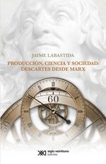 bw-produccioacuten-ciencia-y-sociedad-descartes-desde-marx-siglo-xxi-editores-mxico-9786070308093