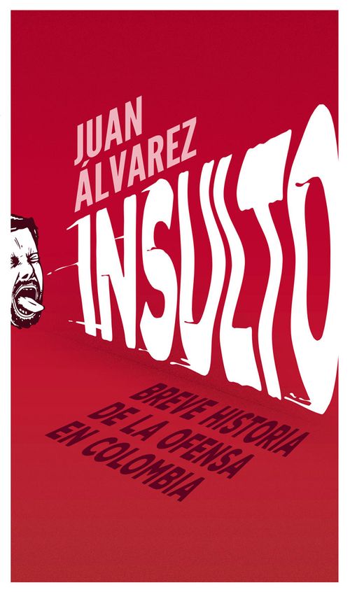 Insulto Breve historia de la ofensa colombiana