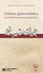 bw-cultura-gastronoacutemica-en-la-mesoameacuterica-prehispaacutenica-siglo-xxi-editores-mxico-9786070309885