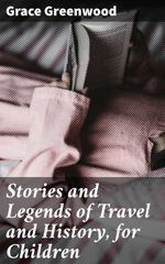 bw-stories-and-legends-of-travel-and-history-for-children-good-press-4064066210274