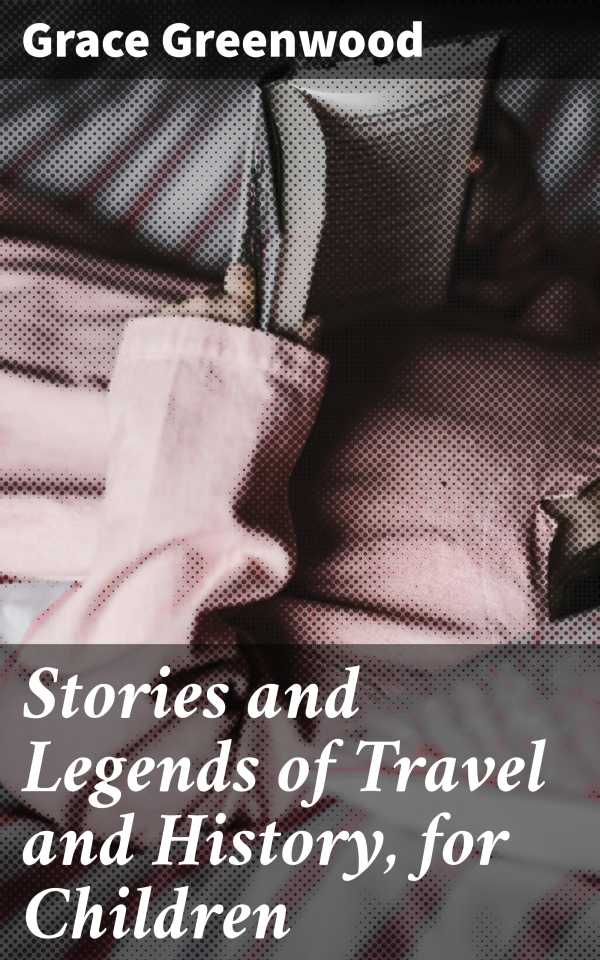 bw-stories-and-legends-of-travel-and-history-for-children-good-press-4064066210274