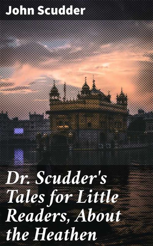 Dr Scudders Tales for Little Readers About the Heathen