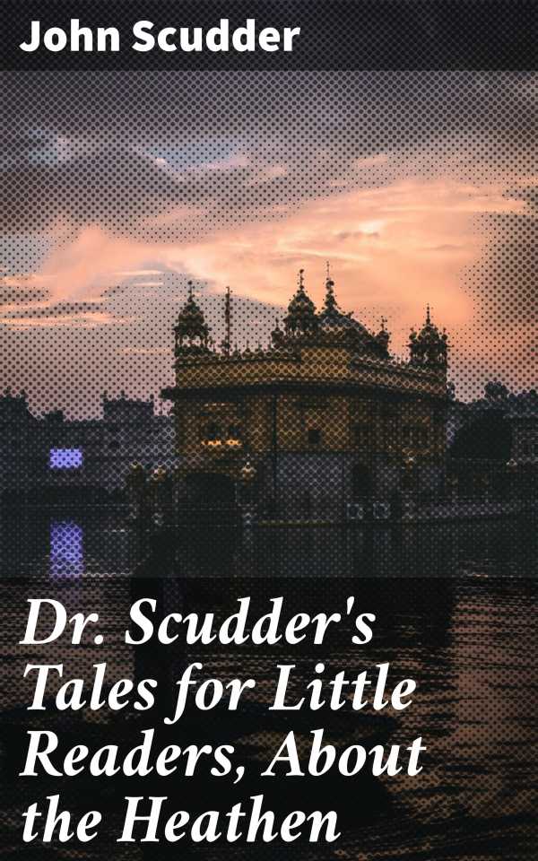 bw-dr-scudders-tales-for-little-readers-about-the-heathen-good-press-4057664615909