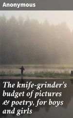 bw-the-knifegrinders-budget-of-pictures-amp-poetry-for-boys-and-girls-good-press-4064066093778