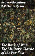 bw-the-book-of-war-the-military-classic-of-the-far-east-good-press-4057664188373