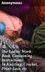 bw-the-ladies-workbook-containing-instructions-in-knitting-crochet-pointlace-etc-good-press-8596547522577