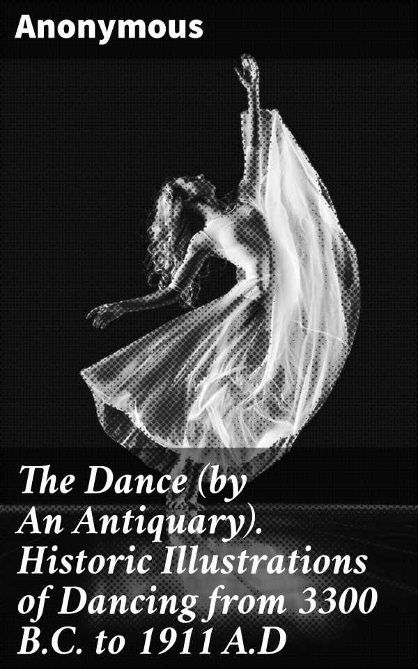 bw-the-dance-by-an-antiquary-historic-illustrations-of-dancing-from-3300-bc-to-1911-ad-good-press-8596547524113