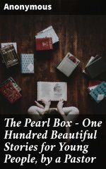 bw-the-pearl-box-one-hundred-beautiful-stories-for-young-people-by-a-pastor-good-press-8596547538578