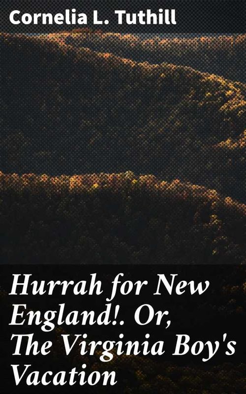 Hurrah for New England! Or The Virginia Boys Vacation
