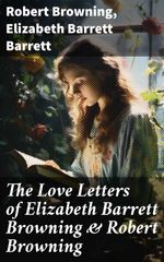bw-the-love-letters-of-elizabeth-barrett-browning-amp-robert-browning-good-press-8596547673262