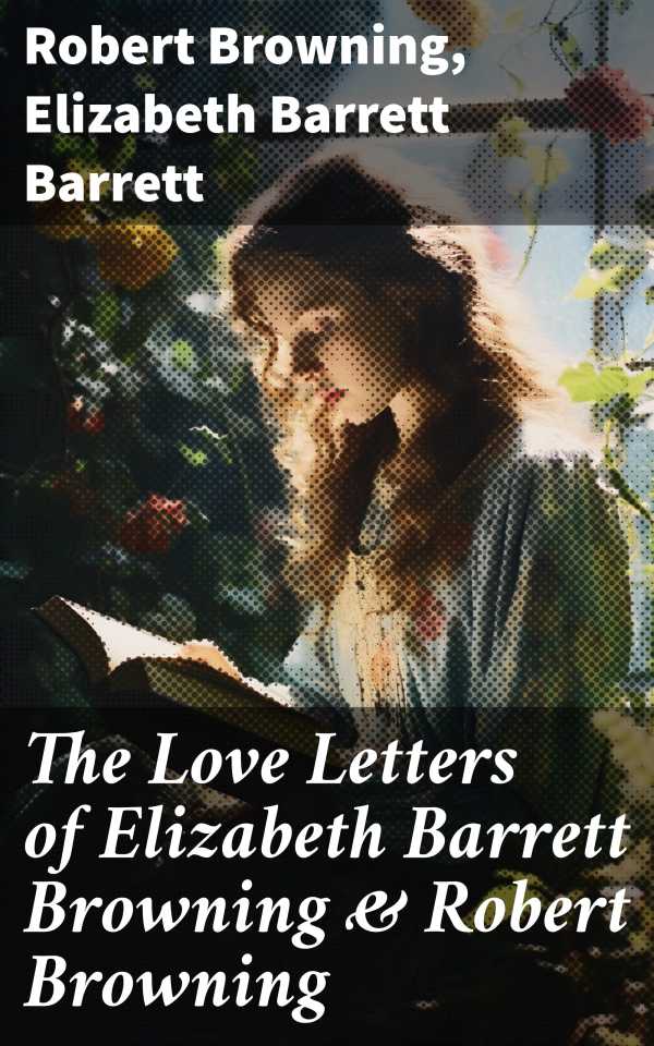 bw-the-love-letters-of-elizabeth-barrett-browning-amp-robert-browning-good-press-8596547673262