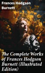 bw-the-complete-works-of-frances-hodgson-burnett-illustrated-edition-good-press-8596547672005
