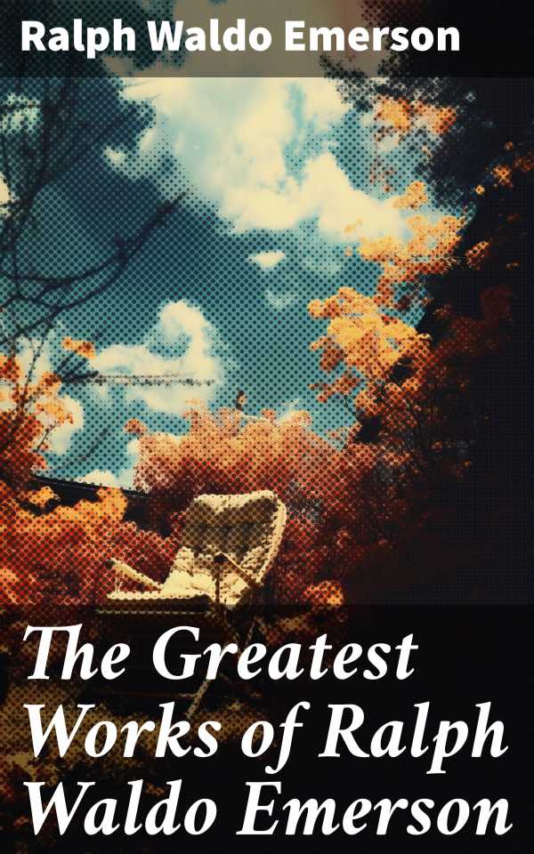 bw-the-greatest-works-of-ralph-waldo-emerson-good-press-8596547671282