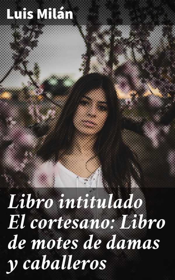 bw-libro-intitulado-el-cortesano-libro-de-motes-de-damas-y-caballeros-good-press-4057664149275