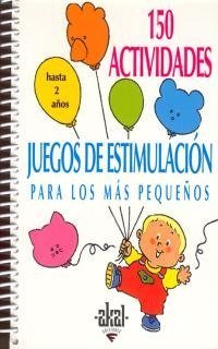 150 actividades y juegos de estimulacion para los mas pequenos