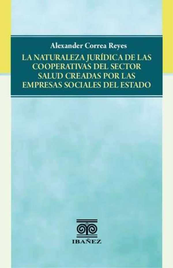 bw-la-naturaleza-juriacutedica-de-las-cooperativas-del-sector-salud-creadas-por-las-empresas-sociales-del-estado-grupo-editorial-ibaez-4099995590708