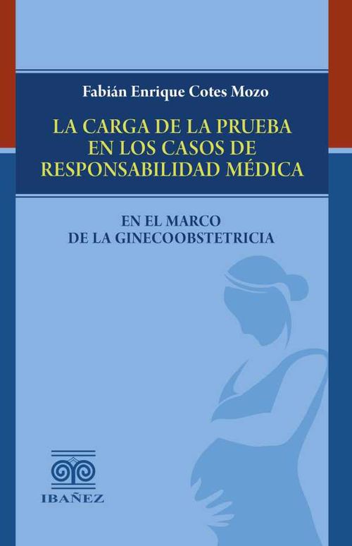 La carga de la prueba en los casos de responsabilidad m?dica en el marco de la ginecoobstetricia