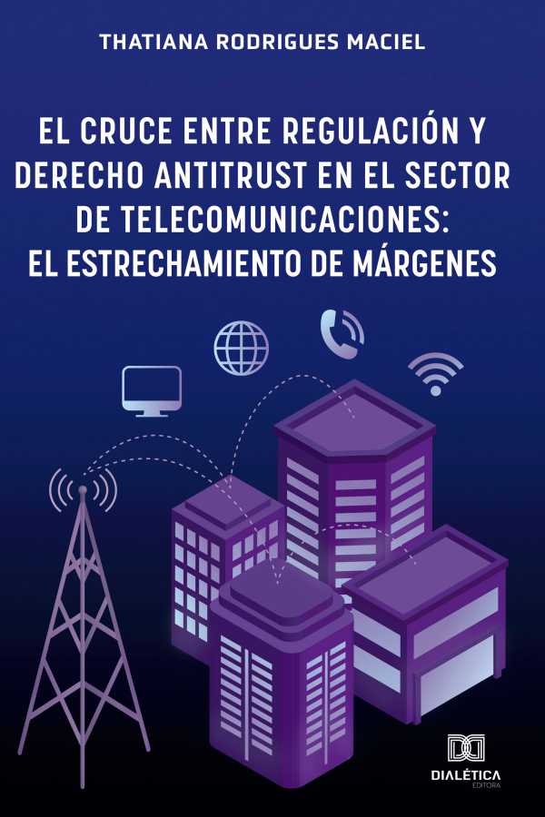 bw-el-cruce-entre-regulacioacuten-y-derecho-antitrust-en-el-sector-de-telecomunicaciones-editora-dialtica-9786558774051