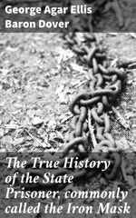 bw-the-true-history-of-the-state-prisoner-commonly-called-the-iron-mask-good-press-4064066218652
