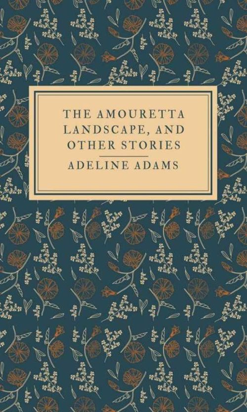 The Amouretta landscape and other stories