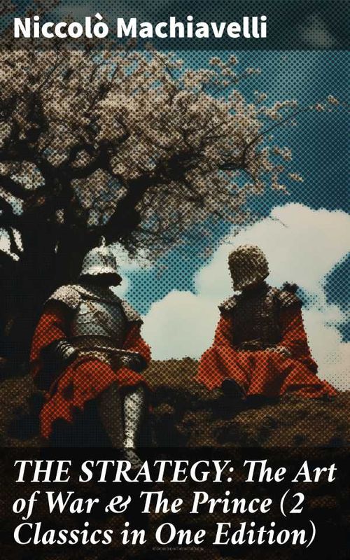 THE STRATEGY The Art of War The Prince 2 Classics in One Edition