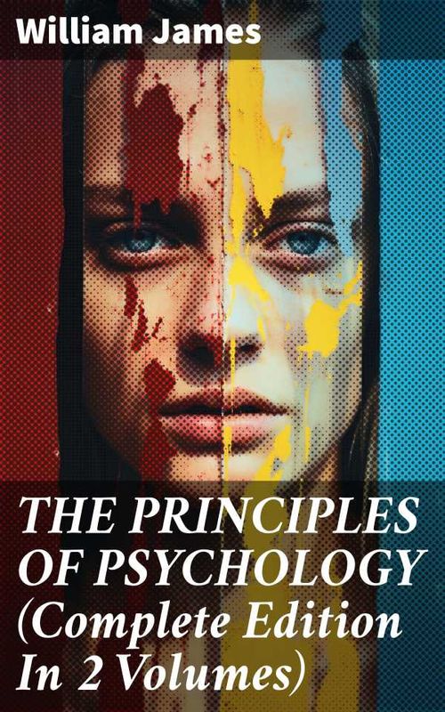 THE PRINCIPLES OF PSYCHOLOGY Complete Edition In 2 Volumes