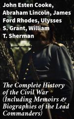 bw-the-complete-history-of-the-civil-war-including-memoirs-amp-biographies-of-the-lead-commanders-good-press-8596547682431