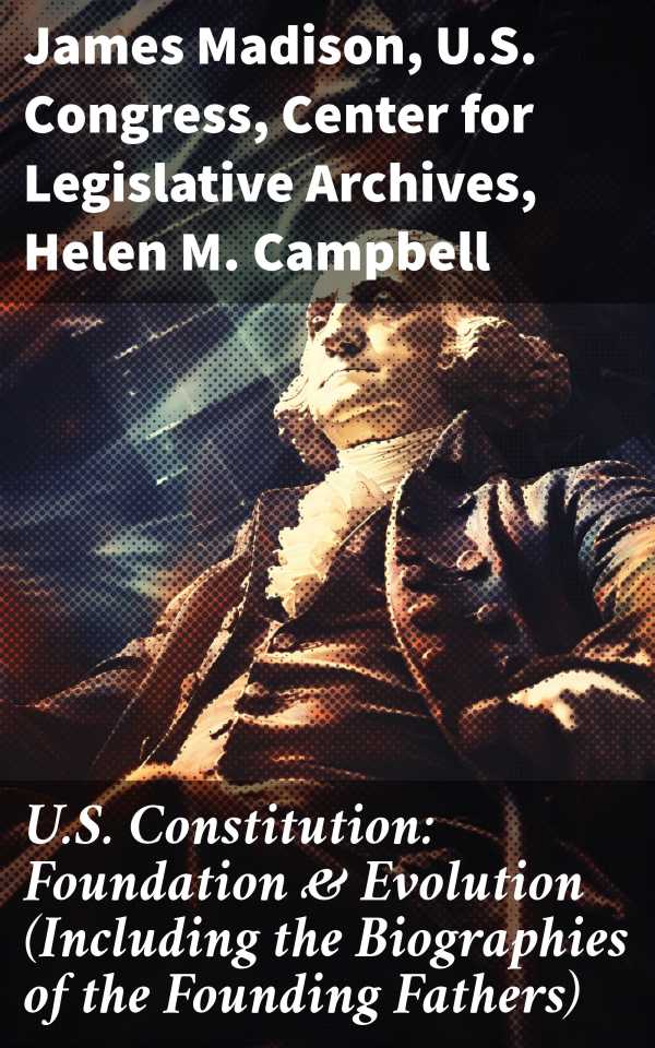 bw-us-constitution-foundation-amp-evolution-including-the-biographies-of-the-founding-fathers-good-press-8596547682196