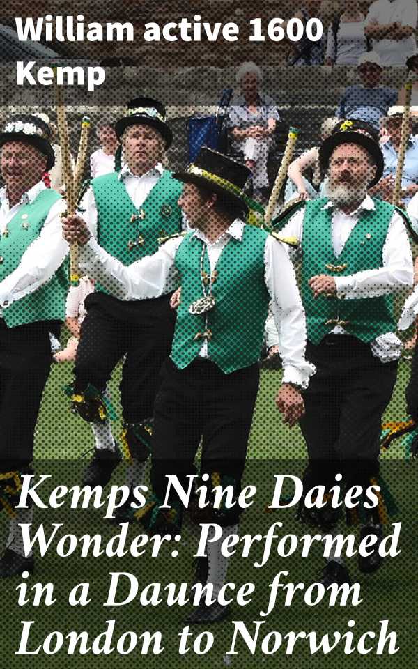 bw-kemps-nine-daies-wonder-performed-in-a-daunce-from-london-to-norwich-good-press-4057664627292