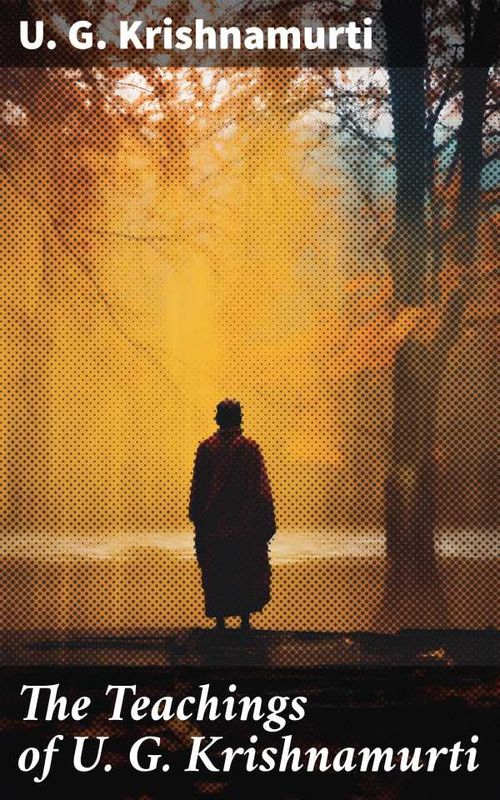 The Teachings of U G Krishnamurti