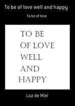 bw-to-be-of-love-well-and-happy-clube-de-autores-3410002635792