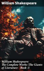 bw-william-shakespeare-the-complete-works-the-giants-of-literature-book-1-good-press-8596547789710