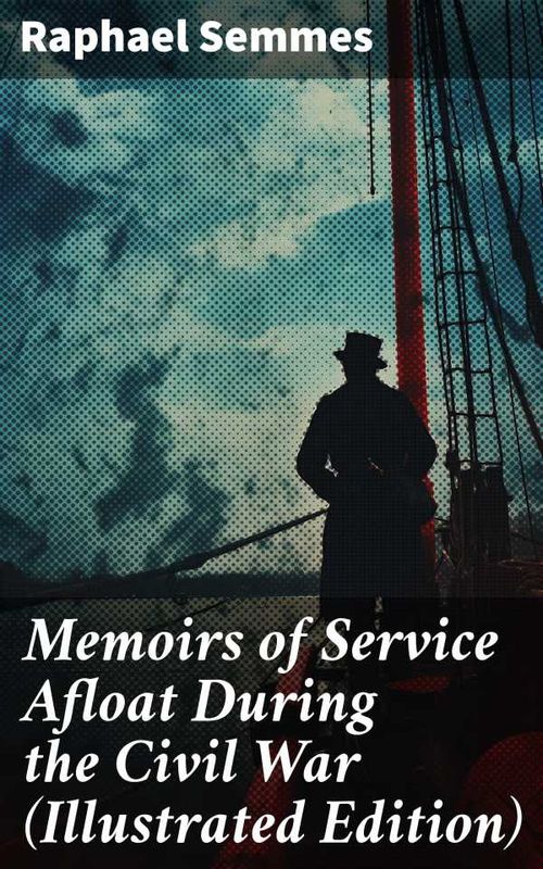 Memoirs of Service Afloat During the Civil War Illustrated Edition