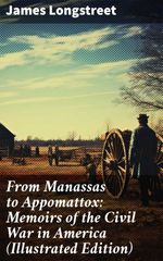 bw-from-manassas-to-appomattox-memoirs-of-the-civil-war-in-america-illustrated-edition-good-press-8596547772538