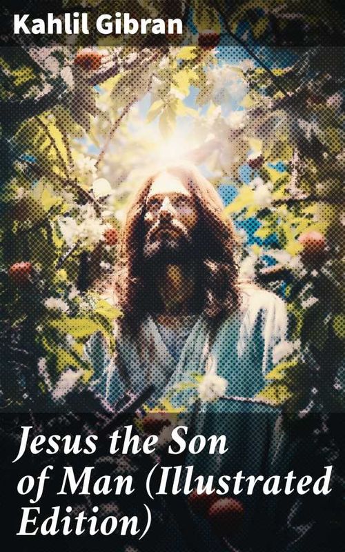 Jesus the Son of Man Illustrated Edition